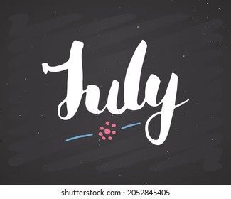 July lettering handwritten sign, Hand drawn grunge calligraphic text. Vector illustration on chalkboard background.