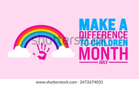 July is Make a Difference to Children Month background template. Holiday concept. use to background, banner, placard, card, and poster design template with text inscription and standard color. vector