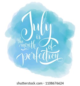 July is the month of perfection. Hello July lettering. Elements for invitations, posters, greeting cards. Seasons Greetings