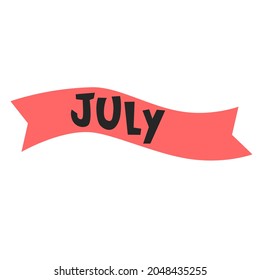 July monthly logo. Hand-lettered text over red-colored background ribbon. Design element. Header, banner in form of curved stripe