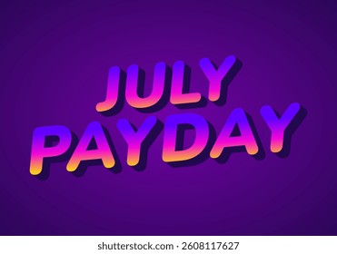 July Payday. Text effect design with bold font and attractive color for promotion. Purple pink