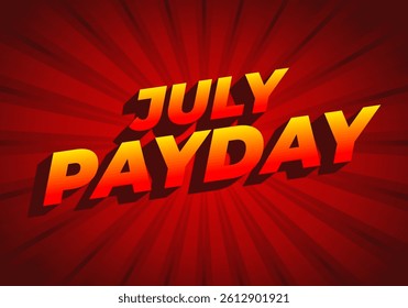 July Payday. Text effect design with bold font and attractive color for promotion. Red yellow