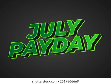 Día de pago de julio. Diseño de efecto de texto con fuente en negrita adecuada para anuncios de redes sociales. Colores verdes