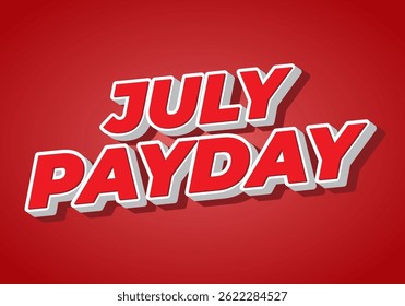 July Payday. Text effect design with bold font suitable for social media ads. Full red colors