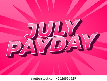 July Payday. Text effect design with bold font and attractive color for promotion. Full pink colors