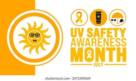 July is UV Safety Awareness Month background template with sun picture. Holiday concept. use to background, banner, placard, card, and poster design template with text inscription and standard color.