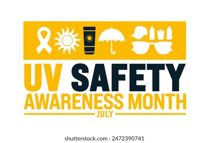 July is UV Safety Awareness Month background template with sun picture. Holiday concept. use to background, banner, placard, card, and poster design template with text inscription and standard color.