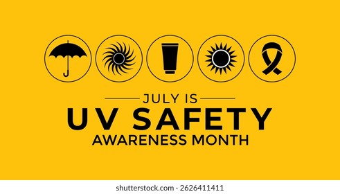 July is UV Safety Awareness Month. UV rays can cause sunburn, skin aging, eye damage, and skin cancer. Ultraviolet safety month illustrated in vector format. Banner poster, flyer and background design