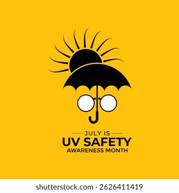 July is UV Safety Awareness Month. UV rays can cause sunburn, skin aging, eye damage, and skin cancer. Ultraviolet safety month illustrated in vector format. Banner poster, flyer and background design