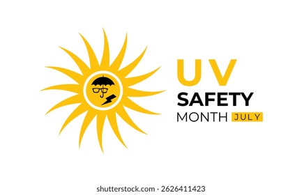 July is UV Safety Awareness Month. UV rays can cause sunburn, skin aging, eye damage, and skin cancer. Ultraviolet safety month illustrated in vector format. Banner poster, flyer and background design