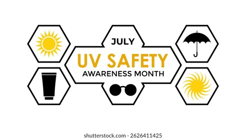 July is UV Safety Awareness Month. UV rays can cause sunburn, skin aging, eye damage, and skin cancer. Ultraviolet safety month illustrated in vector format. Banner poster, flyer and background design