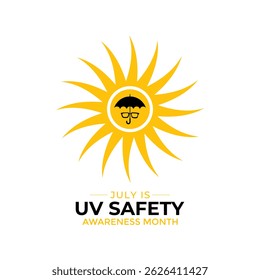July is UV Safety Awareness Month. UV rays can cause sunburn, skin aging, eye damage, and skin cancer. Ultraviolet safety month illustrated in vector format. Banner poster, flyer and background design