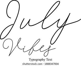 July Vibes Typescript Calligraphy Black Color Text On White Background