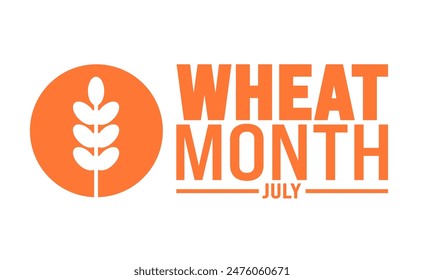 July is Wheat Month background template. Holiday concept. use to background, banner, placard, card, and poster design template with text inscription and standard color. vector illustration.
