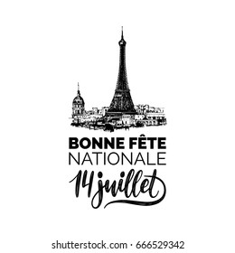  July14th calligraphy for greeting card, poster etc. Eiffel Tower sketched illustration with french handwritten phrase Bonne Fete Nationale, translated Happy National day. Bastille Day design concept.