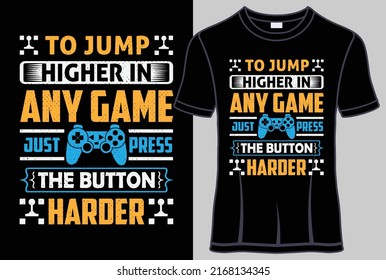 Um in jedem Spiel höher zu springen, drücken Sie einfach den Knopf härtere Typografie-T-Shirt-Designs mit bearbeitbarer Vektorgrafik