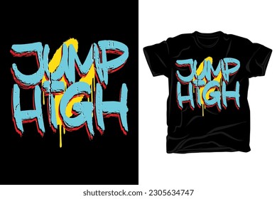 Jump hight typography slogan brush style t shirt design