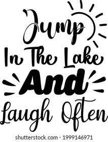 Jump In The Lake And Laugh Often, Lake Vector Quotes 