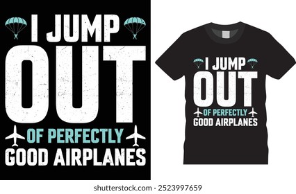 Jump out of perfectly good airplanes Skydiving lover T-Shirt Design. Sports lover t shirt, game t shirt 