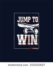 JUMP TO WIN Skateboard typography, t-shirt graphics, vectors illustration.