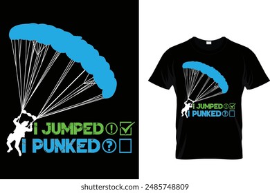 I jumped! I Punked? - Skydiving T-Shirt