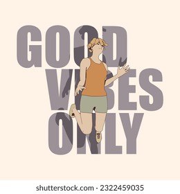 Jumping beautiful woman. Sport girl illustration. Young woman wearing workout clothes. Motivation quote on backdrop. Good vibes only