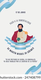 
June 17. Passage to the immortality of Martín Miguel de Güemes. "I do not claim glory or tributes, I only work for the freedom of the country". Guemes