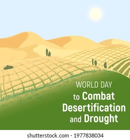 June 17 - World Day to Combat Desertification and Drought. The concept of turning the desert into fertile land and pastures. Vector illustration.