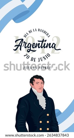 
June 20, Argentine Flag Day. Manuel Belgrano. With the text in Spanish: Argentine Flag Day, June 20. 
Long live the Fatherland. 1812