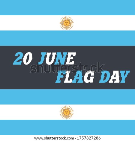 June 20, background National Flag day commemorates the death of Manuel Belgrano, holiday national