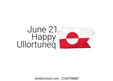 June 21 Happy  Ullortuneq. Ullortuneq which meanings 'the longest day' as 21st June is the summer solstice in the Northern Hemisphere. vector illustration.