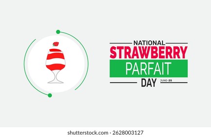 June 25 National Strawberry Parfait Day. Parfait Day Concept, Dessert Summer Poster, Food  Banners, Cards, Social Media Post or Strawberry Background Design Inspiration Vector Illustration