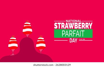 June 25 National Strawberry Parfait Day. Parfait Day Concept, Dessert Summer Poster, Food  Banners, Cards, Social Media Post or Strawberry Background Design Inspiration Vector Illustration