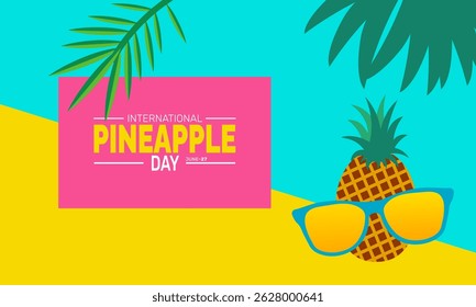 June 27 International Pineapple Day.  – Pineapple Day Concept, Summer Poster, Fruit  Banners, Cards, Social Media Post or Pineapple Background and template Design Inspiration Vector Illustration

