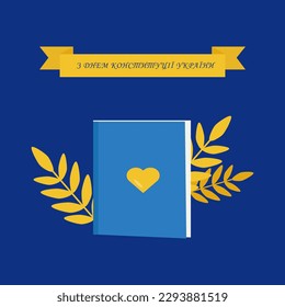 June 28, Constitution Day of Ukraine. yellow-blue heart, book, independence of Ukraine, congratulatory ribbon, wheat. Congratulations Ukrainians. National Ukrainian holiday. Vector illustration eps 10