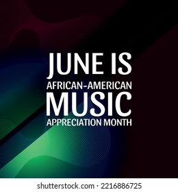 June Is African-American Music Appreciation Month. Design Suitable For Greeting Card Poster And Banner