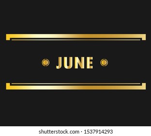 June for the calendar. phrases for banners, leaflets, greeting cards, calendars. June month illustration with gold color.