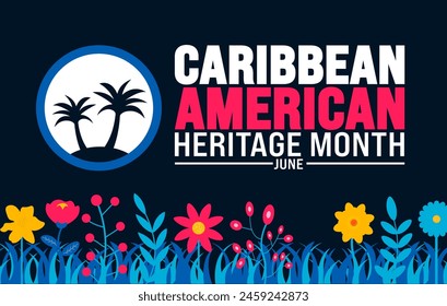 June is Caribbean American Heritage Month flower and palm tree background template. Holiday concept. use to background, banner, placard, card, and poster design template with text inscription