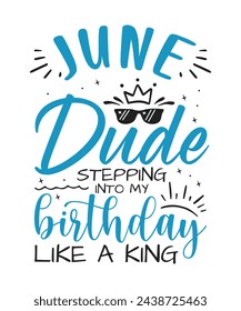 June dude birthday king design Happy birthday quote designs svg