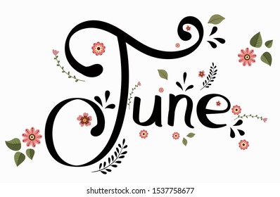 June month vector with flowers and leaves. Decoration text floral. Hand drawn lettering. Illustration June