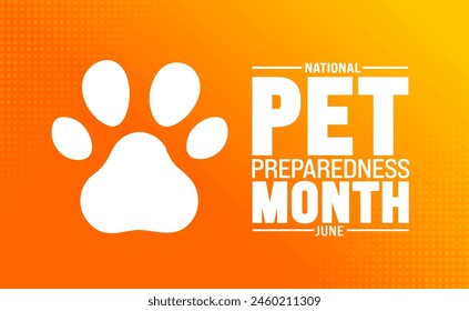 June is National Pet Preparedness Month background template. Holiday concept. use to background, banner, placard, card, and poster design template with text inscription and standard color. vector