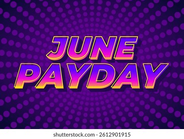 June Payday. Text effect design for promotion ads about payday in june. Purple pink colors
