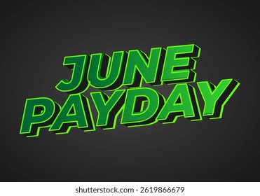 June Payday. Text effect design with bold and modern fonts for social media ads. Green colors