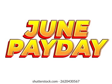 Dia de Pagamento de junho. Design de efeito de texto para anúncios promocionais sobre payday em junho. amarelo cores vermelhas