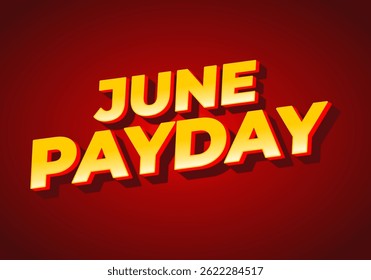 June Payday. Text effect design with bold and modern fonts for social media ads. Yellow with red background