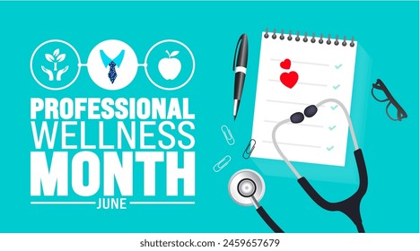 June is Professional Wellness Month background template. Holiday concept. use to background, banner, placard, card, and poster design template with text inscription and standard color. vector