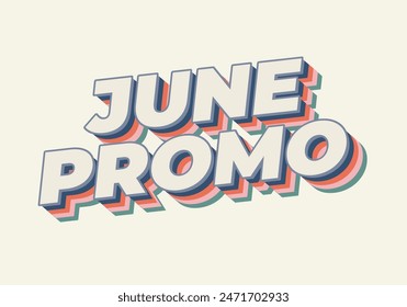 June promo. Text effect design in 3D look with eye catching colors