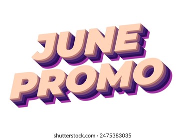 June promo. Text effect design in 3D look with eye catching colors