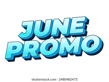 June promo. Text effect design in 3D look with eye catching colors