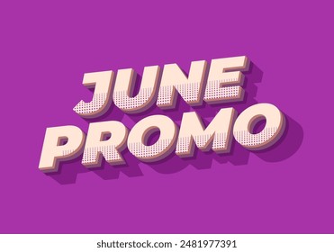 June promo. Text effect design in 3D look with eye catching colors